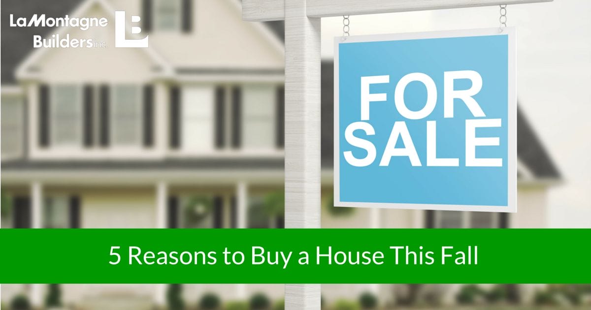 5 Reasons to Buy A House This Fall