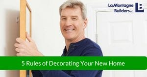 5 Rules of Decorating Your New Home