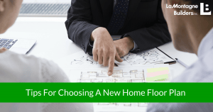 Tips For Choosing A New Home Floor Plan