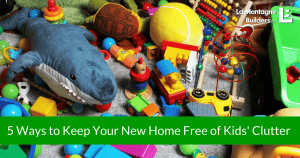 5 Ways to Keep Your New Home Free of Kids Clutter