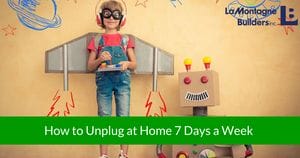How To Unplug at Home 7 Days a Week